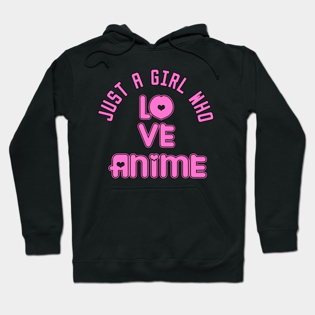 just a girl who loves anime Hoodie by DesStiven